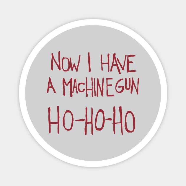 Now I Have a Machine Gun. Ho-Ho-Ho Funny Christmas Magnet by toruandmidori